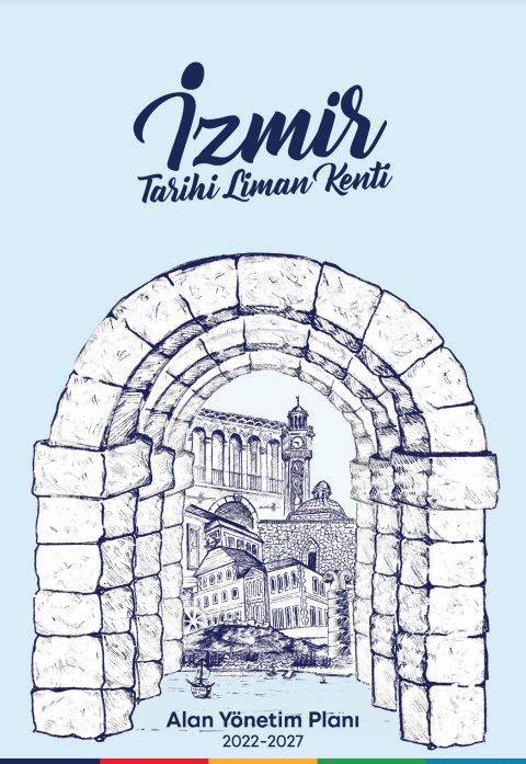 “İzmir Tarihi Liman Kenti Alan Yönetim Planı” yayımlandı!